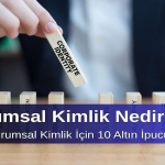Kurumsal Kimlik Nedir? Etkili Kurumsal Kimlik İçin 10 Altın İpucu